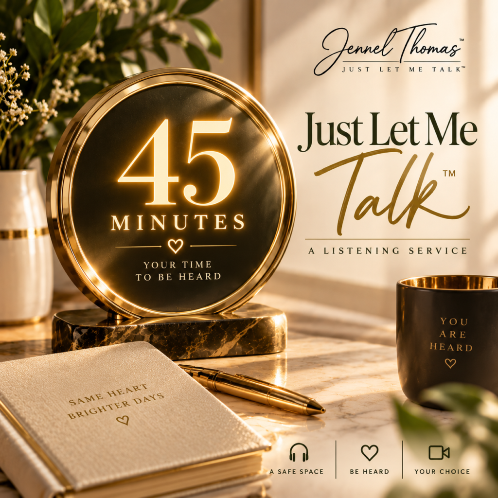 Just Let Me Talk™ listening service — 45-minute one-on-one listening session with Jennel Thomas